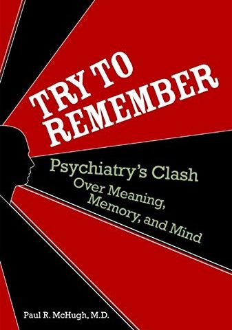 Try to Remember: Psychiatry's Clash over Meaning, Memory, and Mind